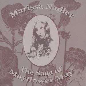 Saga Of Mayflower May - Nadler Marissa - Musik - ECLIPSE - 0615187702328 - 20. marts 2009