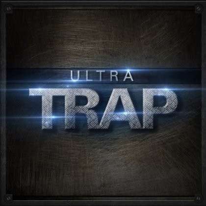 Ultra Trap - Various Artists - Musiikki - ELECTRONIC - 0617465776328 - tiistai 3. syyskuuta 2013