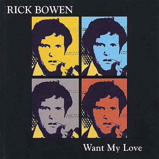 Cover for Rick Bowen · Want My Love (CD) (2001)