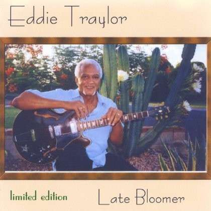 Cover for Eddie Traylor · Late Bloomer (CD) (2003)