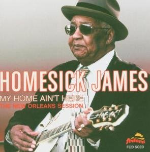 Cover for Homesick James · My Home Ain't Here: the New Orleans Session (CD) (2004)