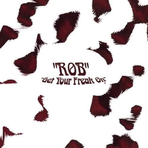Get Your Freak on - Rob - Music - RBSOUND PRODUCTION - 0643157199328 - July 22, 2003