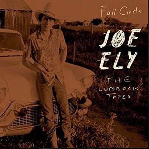 Cover for Joe Ely · Full Circle: the Lubbock Tapes (CD) (2021)