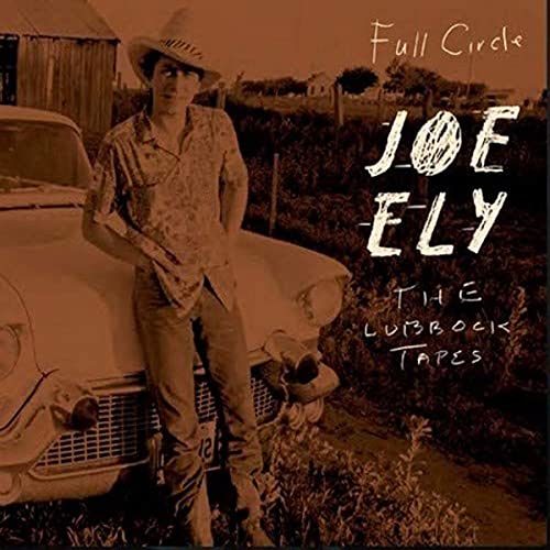 Cover for Joe Ely · Full Circle: the Lubbock Tapes (CD) (2021)