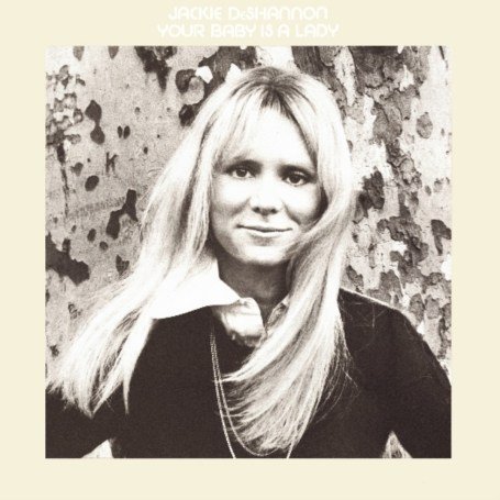 Your Baby Is A Lady - Jackie Deshannon - Musik - WOUNDED BIRD - 0664140730328 - 16. August 2007