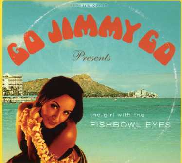 Cover for Go Jimmy Go · Girl with the Fishbowl Eyes (CD) [Bonus Tracks edition] (2007)