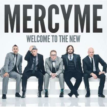 Welcome to the New - Mercyme - Musiikki - Fair Trade Services - 0696859309328 - tiistai 8. huhtikuuta 2014