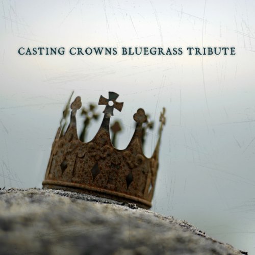 Cover for Casting Crowns · Bluegrass Tribute (CD) [Tribute edition] (2017)