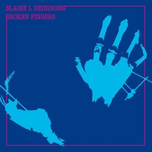 Cover for Blaine Reininger · Broken Fingers (CD) (2013)