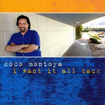 I Want It All Back - Coco Montoya - Musiikki - RUF - 0710347115328 - torstai 25. helmikuuta 2010