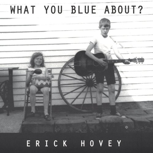 Cover for Erick Hovey · What You Blue About? (CD) (2004)