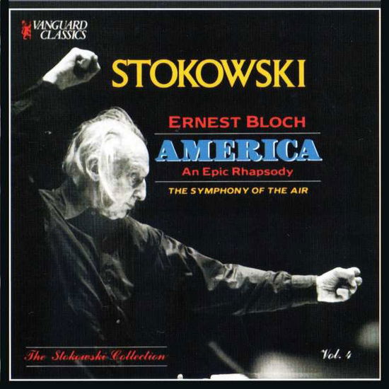 Ernest Bloch: America: An Epic Rhapsody - Stokowski / the Symphony of the Air / the American Concert Choir / Ernest Bloch / Leopold Stokowski - Musiikki - VANGUARD - 0717794893328 - maanantai 1. huhtikuuta 2013