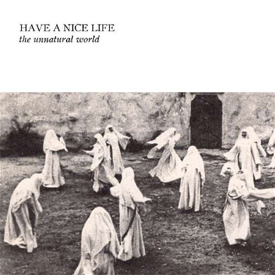 Cover for Have A Nice Life · The Unnatural World (CD) (2017)