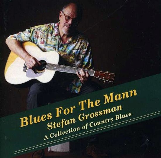Blues for the Mann - Stefan Grossman - Musik - STE.G - 0725543175328 - 15. oktober 2013