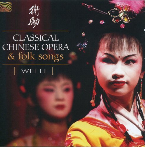 Classical Chinese Opera & Folk Songs - Wei Li - Musik - Arc Music - 0743037225328 - 24. November 2009