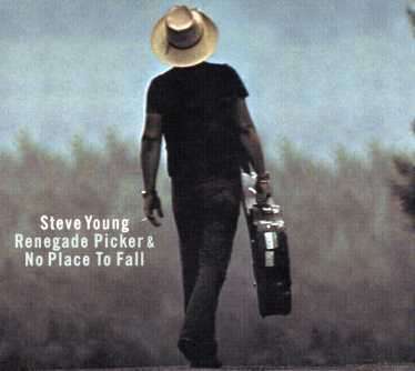 Renegade Picker / No Place to Fall - Steve Young - Muzyka - SOBMG - 0743218747328 - 5 grudnia 2005