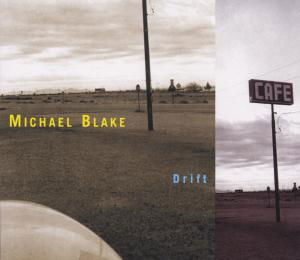 Drift - Michael Blake - Musikk - INTUITION - 0750447321328 - 16. november 2000