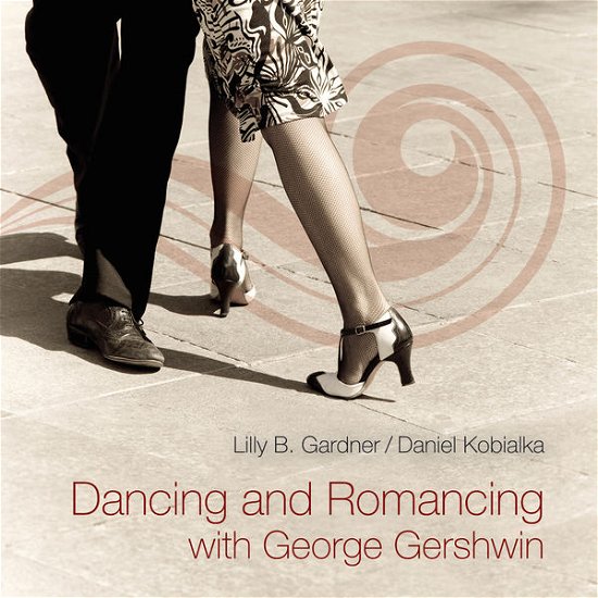Dancing & Romancing with George Gershwin - Gardner,lilly / Kobialka,daniel - Musiikki - LISEM ENTERPRISES.IN - 0753221780328 - perjantai 2. lokakuuta 2015