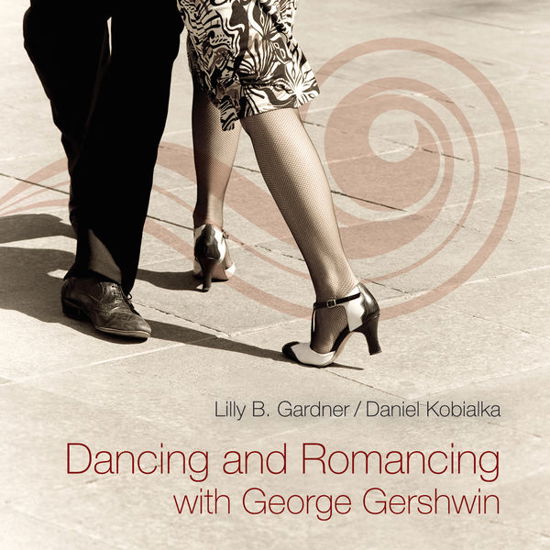 Dancing & Romancing with George Gershwin - Gardner,lilly / Kobialka,daniel - Musik - LISEM ENTERPRISES.IN - 0753221780328 - 2 oktober 2015