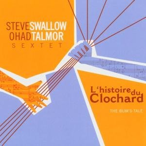 L'histoire Du Clochard (The Bum's Tal E) - Steve\ohad Talmor Sextet Swallow - Música - POP - 0753957210328 - 8 de marzo de 2005