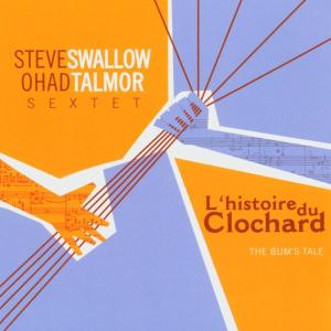 L'histoire Du Clochard (The Bum's Tal E) - Steve\ohad Talmor Sextet Swallow - Musique - POP - 0753957210328 - 8 mars 2005