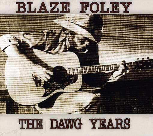Cover for Blaze Foley · The Dawg Years (CD) [Digipak] (2010)