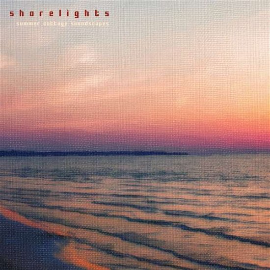 Cover for Shorelights · Summer Cottage Soundscapes (CD) (2017)