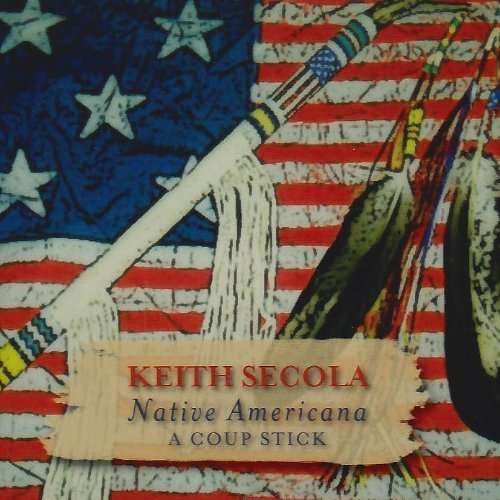 Cover for Keith Secola · Native Americana: Coup Stick (CD) (2006)