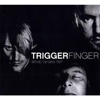 What Grabs Ya - Triggerfinger - Musikk -  - 0794881952328 - 