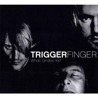 Cover for Triggerfinger · What Grabs Ya (CD)