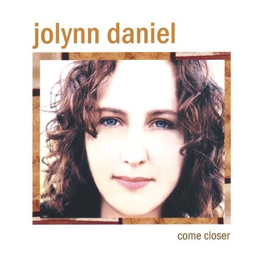 Come Closer - Jolynn Daniel - Musik - REBEL SKY MUSIC - 0797347000328 - 4 mars 2003