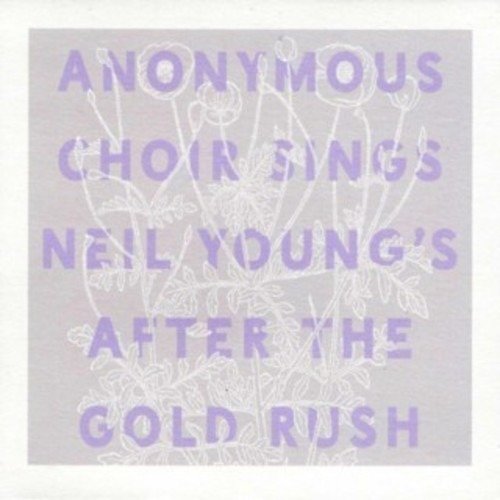 Cover for Anonymous Choir · Sings Neil Young's After The Gold Rush (CD) (2017)