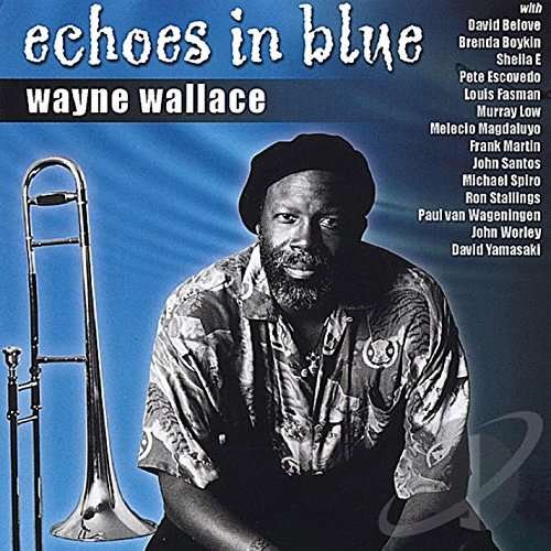 Cover for Wayne Wallace · Echoes in Blue (CD) (2015)