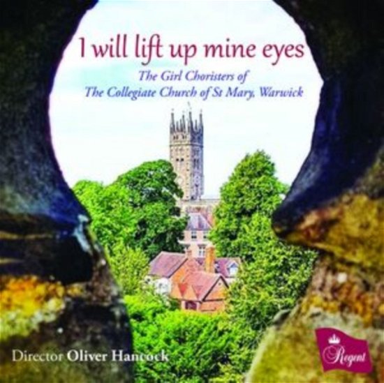 Cover for Girl Choristers of the Collegiate Church of St Mary / Warwick / Oliver Hancock · I Will Lift Up Mine Eyes (CD) (2024)