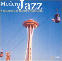 Modern Jazz: a Collection of Seattle's Finest Jazz - V/A - Musikk - ORIGIN - 0805558242328 - 15. juni 2012