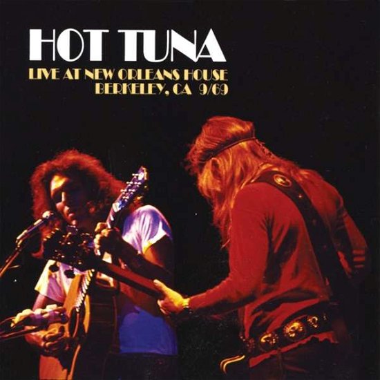 Cover for Hot Tuna · Live at New Orleans House, Berkeley Ca 9/69 (CD) (2017)