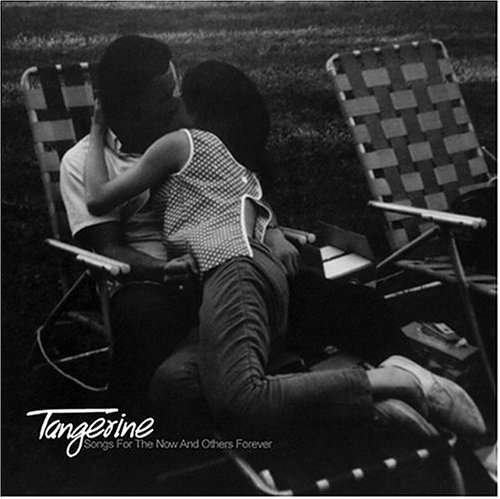 Cover for Tangerine · Songs for the Now &amp; Others Forever (CD) (2004)