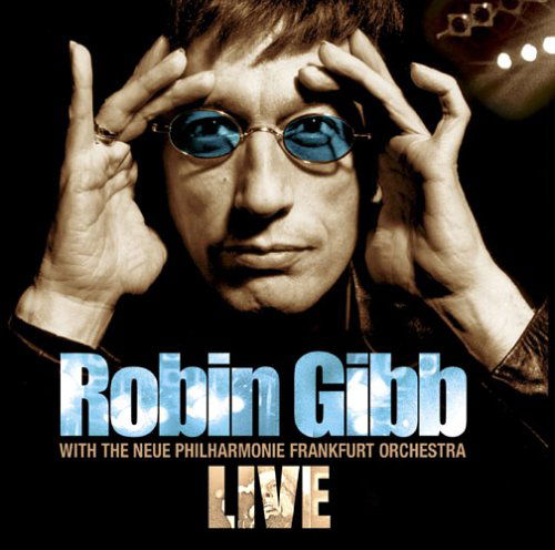 Live - Gibb,robin / Frankfurt Neue Philharmonic Orchestra - Musik - Eagle Records - 0826992007328 - 14. juni 2005