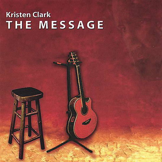 Message - Kristen Clark - Música - CD Baby - 0843017002328 - 19 de dezembro de 2006