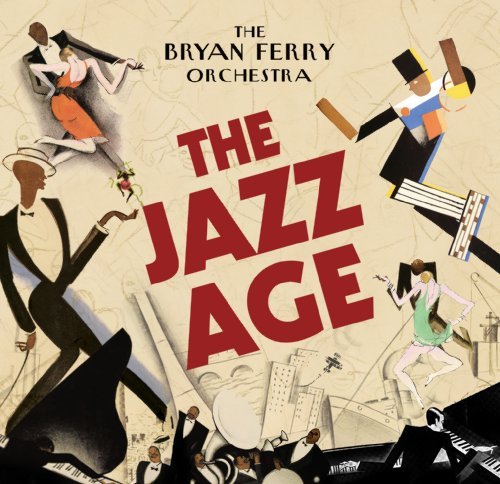 The Jazz Age - The Bryan Ferry Orchestra - Musik - JAZZ - 0859381003328 - 12. februar 2013