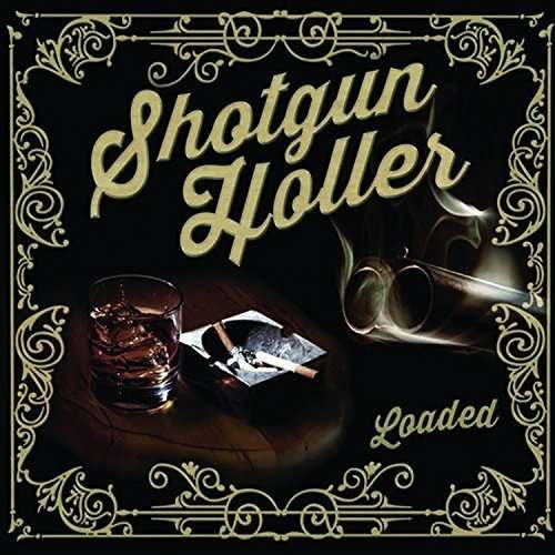 Loaded - Shotgun Holler - Music - MRI ASSOCIATED - 0880259050328 - September 18, 2015