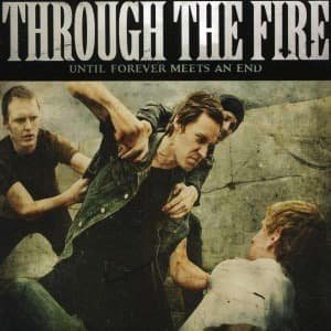 Cover for Through the Fire · Until Forever Meets an End (CD) (2011)