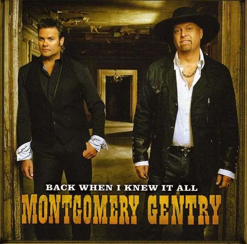 Back When I Knew It All - Montgomery Gentry - Musikk - COLUMBIA - 0886919848328 - 10. juni 2008