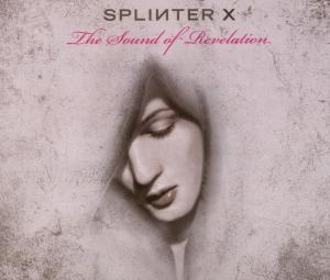 Splinter X - The Sound Of Revelation - Splinter X - Musiikki - SONY MUSIC - 0886970788328 - perjantai 29. kesäkuuta 2007