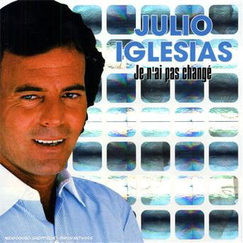 Je N'ai Pas Change - Julio Iglesias - Musique - SOBMG - 0886971260328 - 15 novembre 2007