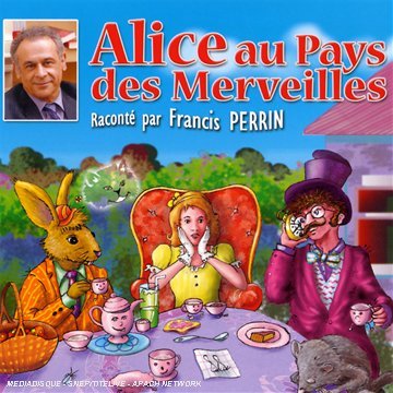 Cover for Perrin,francis &amp; Les Enfants Terribles · Alice Au Pays Des Merveilles (CD) (2008)