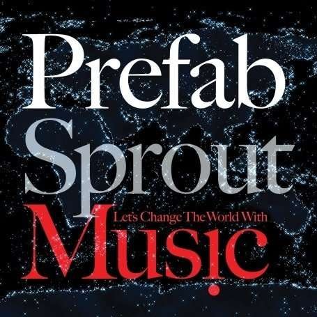 Cover for Prefab Sprout · Let's Change the World with Music (CD)