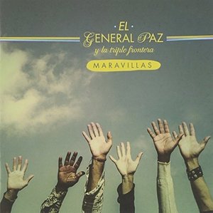 El General Paz & La Triple Frontera · Maravillas (CD) (2015)