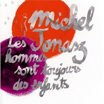 Les Hommes Sont Toujours Des Enfant - Michel Jonasz - Musik - SONY MUSIC - 0888837238328 - 1 december 2010