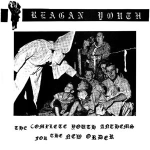 Reagan Youth · Complete Youth Anthems for the New Order (CD) (2016)